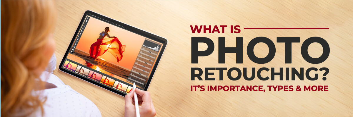 What is photo retouching? Importance and types